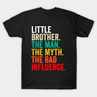 little brother the man the myth the bad influnce T-Shirt